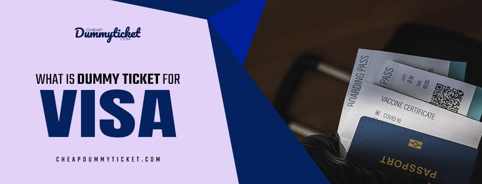 what is dummy ticket for visa