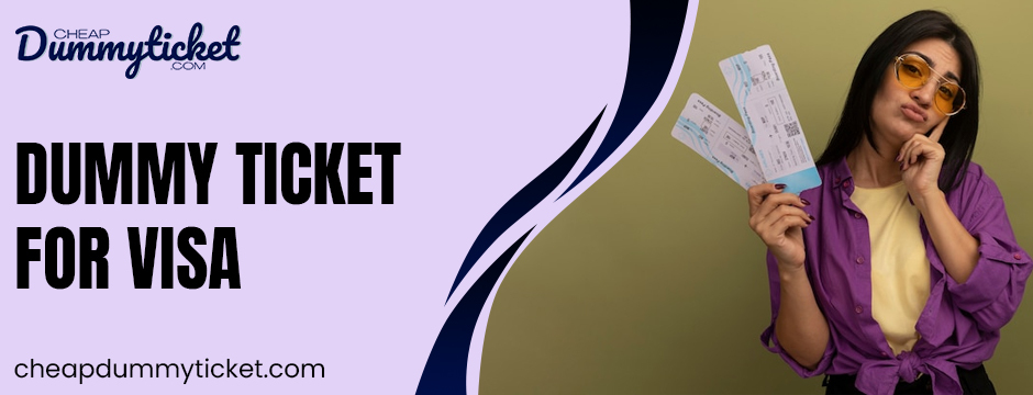 Dummy Ticket for Visa 
