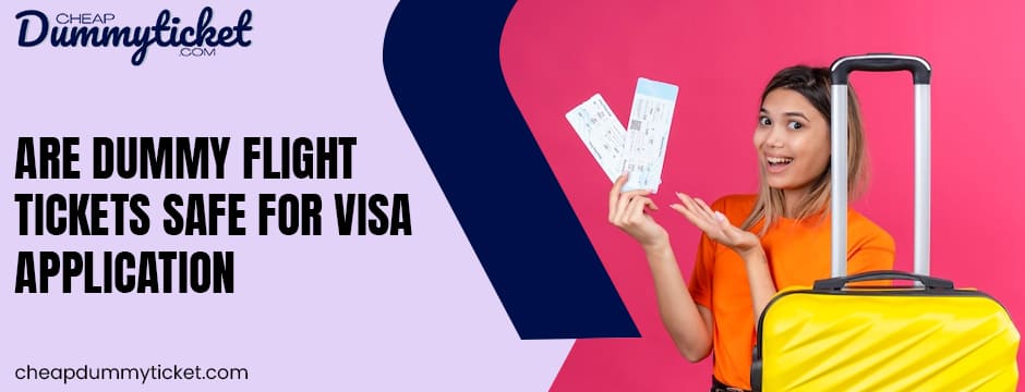 Dummy Flight Tickets Safe for Visa Application