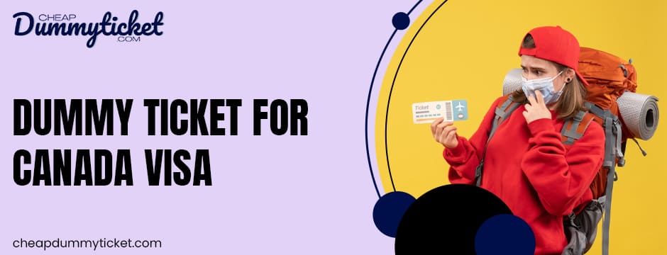 Dummy Ticket for Canada Visa